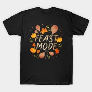 Turkey Legs n Pumpkin Pie Feast Mode Activated Thanksgiving T-Shirt